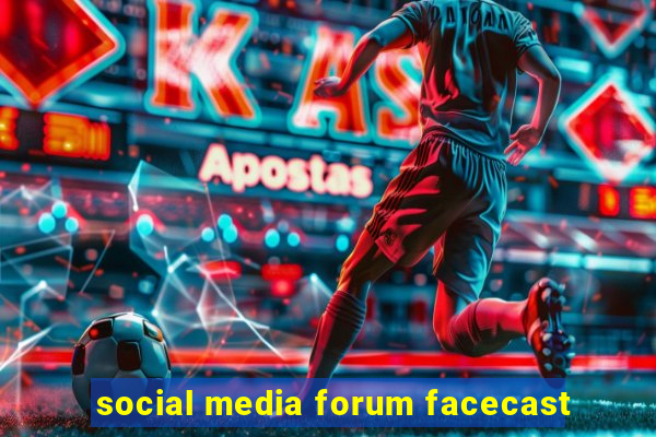 social media forum facecast