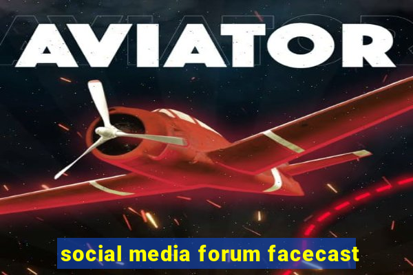 social media forum facecast