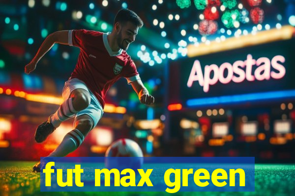 fut max green