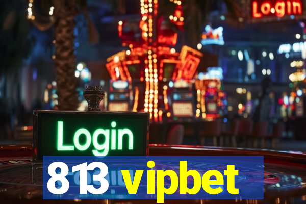 813 vipbet