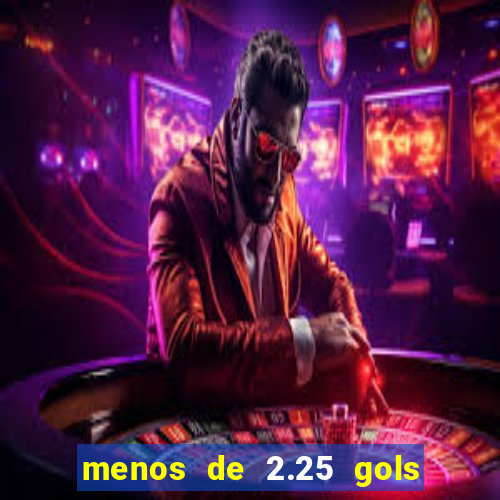 menos de 2.25 gols o que significa