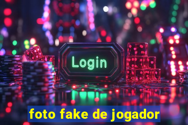 foto fake de jogador