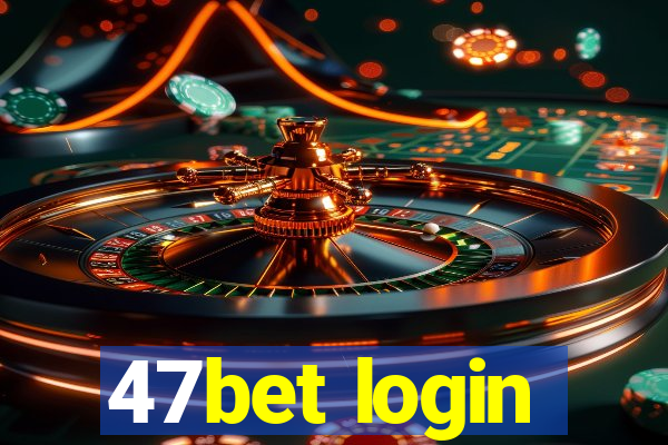 47bet login