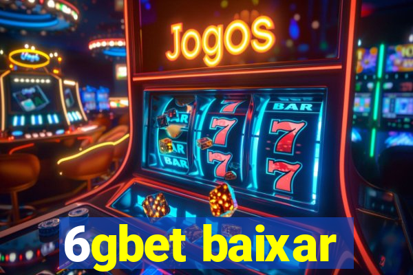 6gbet baixar