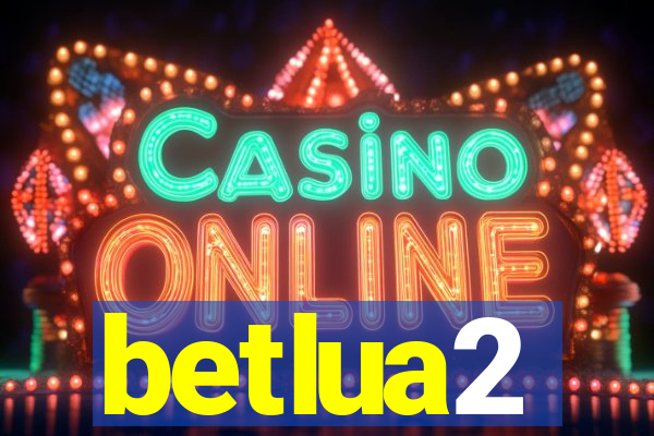 betlua2