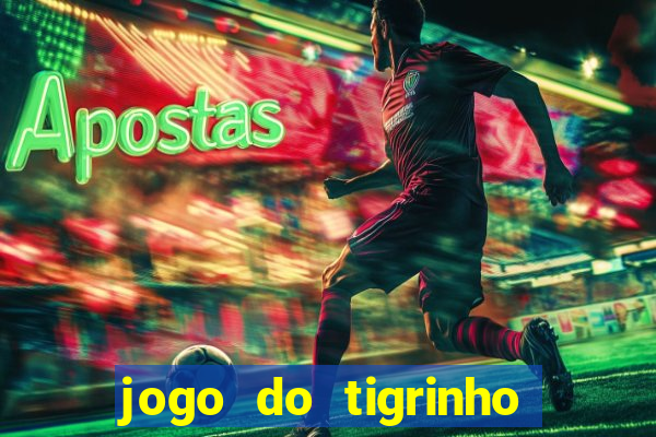 jogo do tigrinho verdade ou mentira