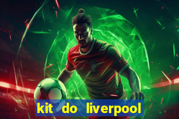 kit do liverpool dls 19