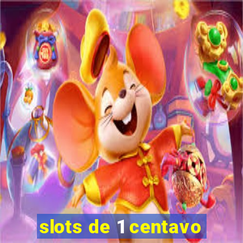 slots de 1 centavo