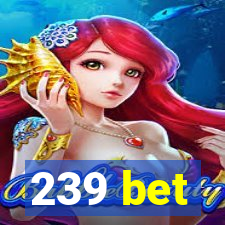 239 bet