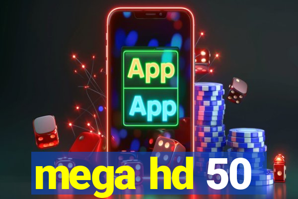 mega hd 50