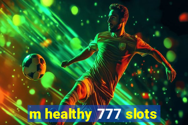 m healthy 777 slots