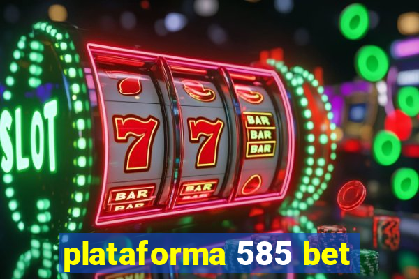 plataforma 585 bet