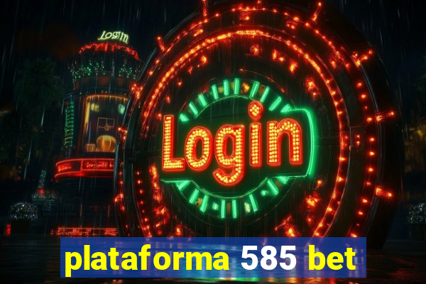 plataforma 585 bet