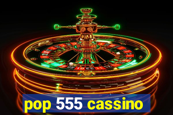 pop 555 cassino