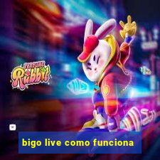 bigo live como funciona