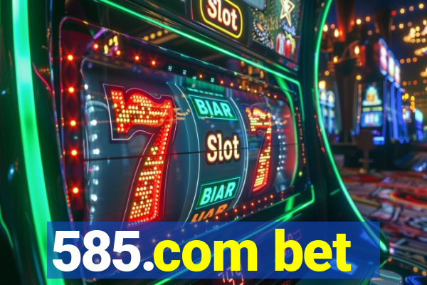 585.com bet