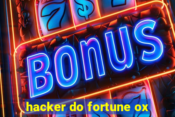 hacker do fortune ox