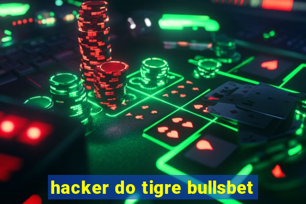 hacker do tigre bullsbet