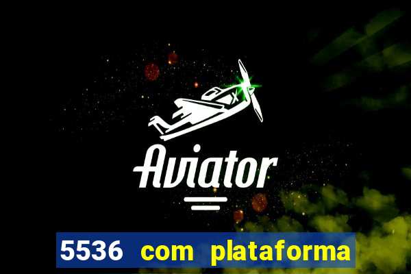 5536 com plataforma de jogos