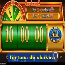 fortuna de shakira