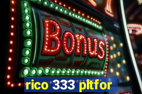 rico 333 pltfor