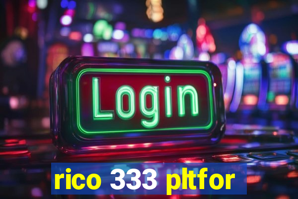 rico 333 pltfor