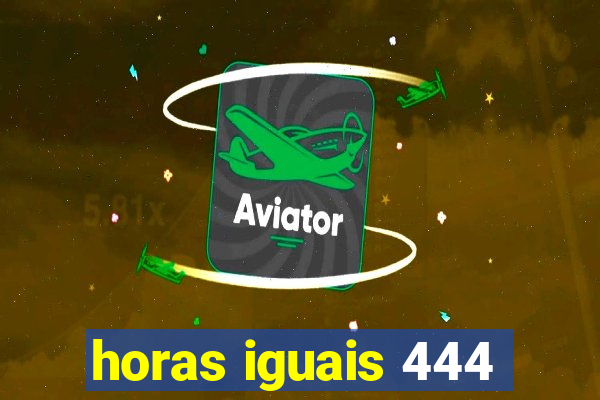 horas iguais 444