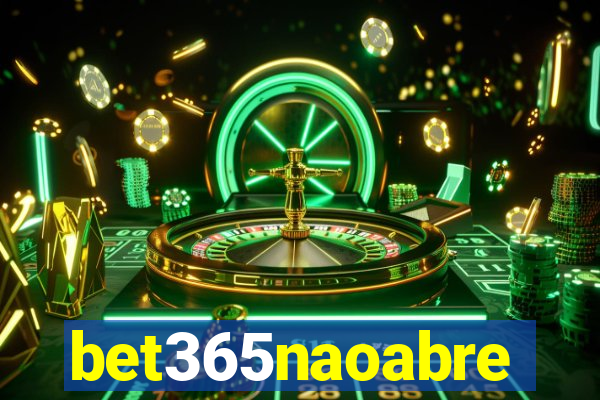 bet365naoabre