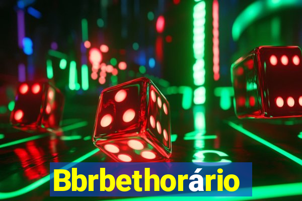 Bbrbethorário