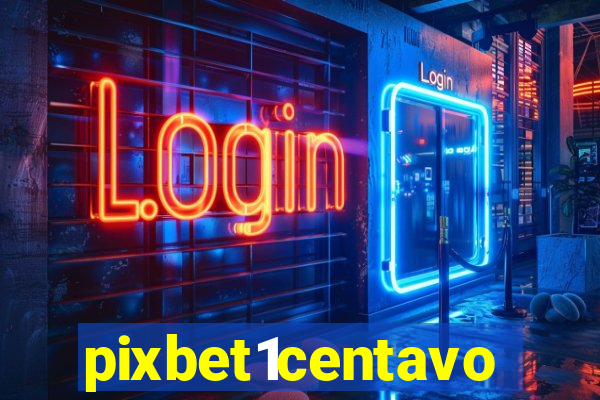 pixbet1centavo