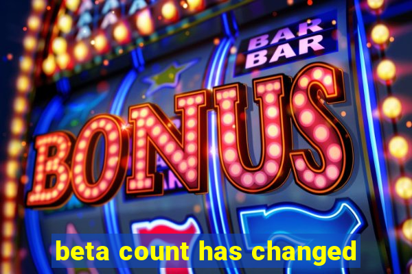 beta count has changed