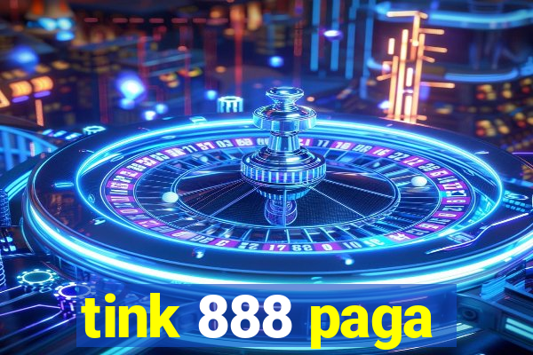 tink 888 paga