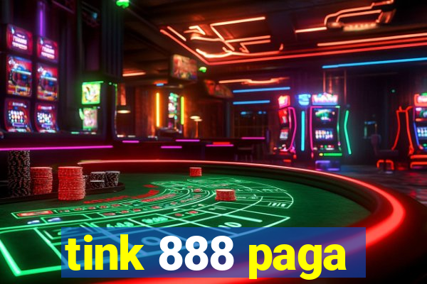 tink 888 paga