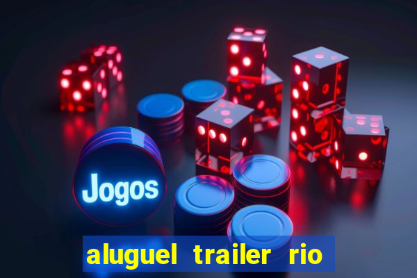 aluguel trailer rio grande do sul