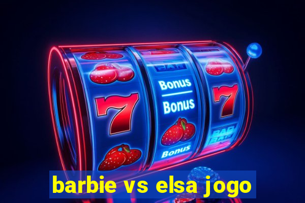 barbie vs elsa jogo