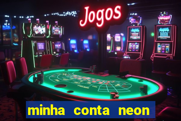 minha conta neon foi bloqueada