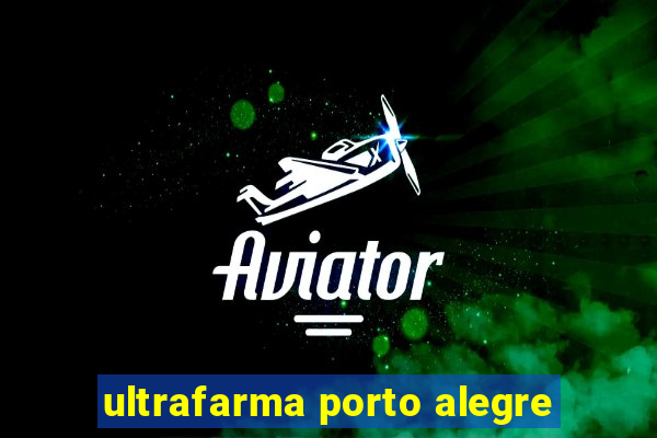 ultrafarma porto alegre