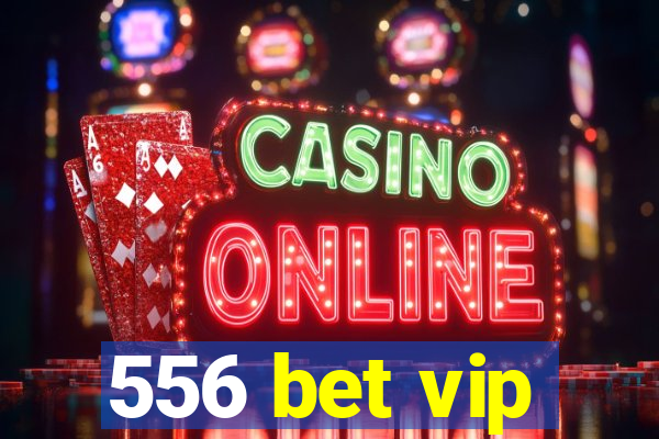 556 bet vip