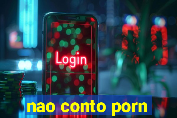 nao conto porn