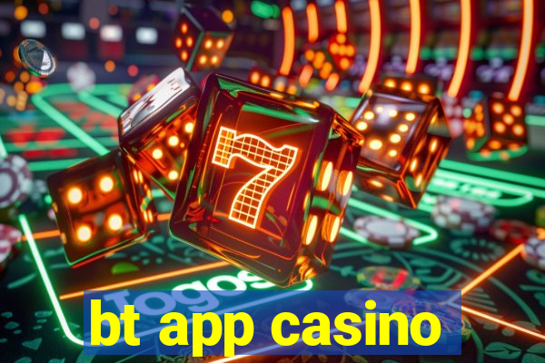 bt app casino