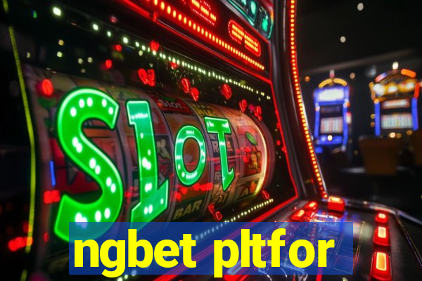 ngbet pltfor