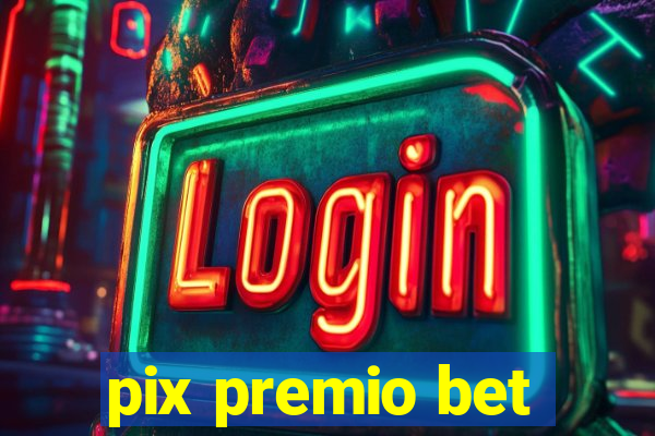 pix premio bet