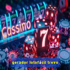 gerador lotofácil trevo