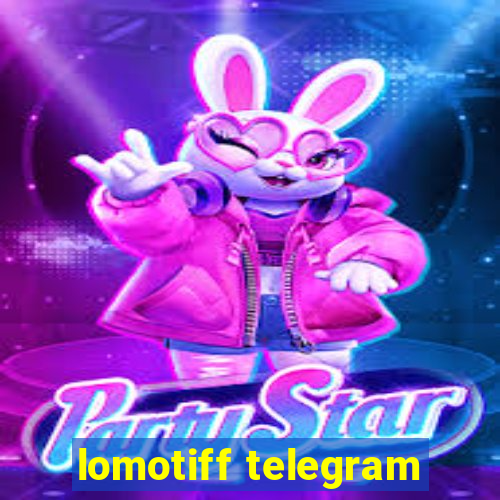 lomotiff telegram