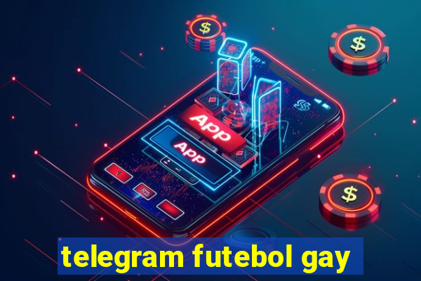 telegram futebol gay