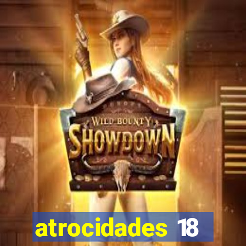 atrocidades 18