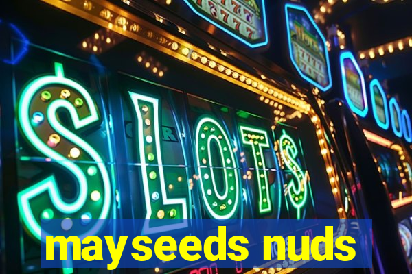 mayseeds nuds