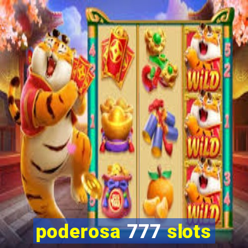 poderosa 777 slots