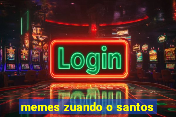 memes zuando o santos