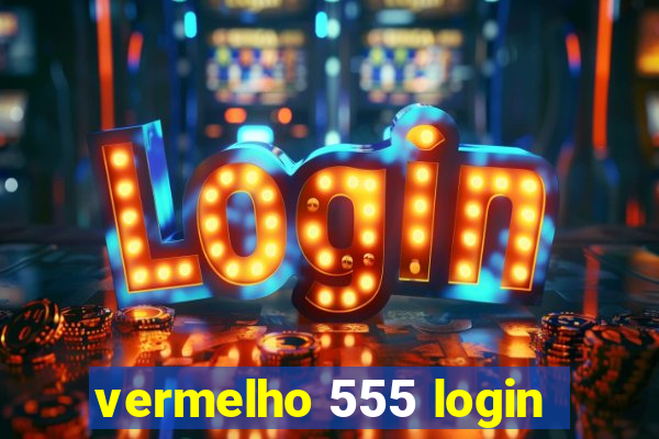 vermelho 555 login